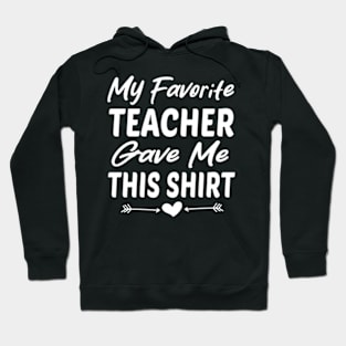 My Favorite Teacher Gave Me This For Student ny Hoodie